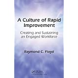 A Culture of Rapid Improvement: Creating and Sustaining an Engaged Workforce