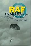 RAF EVADERS: The Complete Story of RAF Escapees and their Escape Lines, Western Europe, 1940-1945