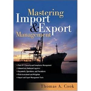 Mastering Import and Export Management by Thomas A. Cook, Rennie Alston, and Kelly Raia