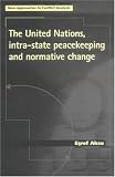 The United Nations, Intra-State Peacekeeping and Normative Change (New Approaches to Conflict Analysis) (New Approaches to Conflict Analysis)