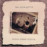 Chloe Liked Olivia an album by Two Nice Girls