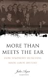 than Meets the Ear: How Symphony Musicians Made Labor History