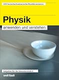 Physik anwenden und verstehen: Aufgaben f�r die Sekundarstufe II - 