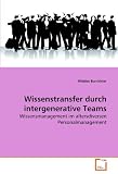 Produkt-Bild: Wissenstransfer durch intergenerative Teams: Wissensmanagement im altersdiversen Personalmanagement