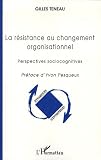 La résistance au changement organisationnel : Perspectives sociocognitives