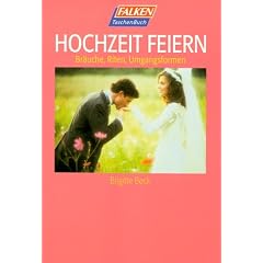 Hochzeit feiern. Br�uche, Riten, Umgangsformen.