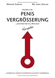 Nat&uuml;rliche Penisvergr&ouml;&szlig;erung - Kompakt: 5 Zentimeter in 5 Wochen - Mit einem Vorwort von Dr - med - Kogan - Manuel Fargas