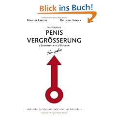 Nat�rliche Penisvergr��erung - Kompakt: 5 Zentimeter in 5 Wochen. Mit einem Vorwort von Dr. med. Kogan
