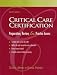 Critical Care Certification: Preparation, Review, and Practice Exams