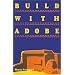 Build With Adobe: Revised and Enlarged