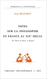 Notes sur la philosophie en France au XIXème siècle : de Maine de Biran à Bergson