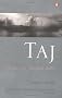 Taj: A Story of Mughal India: A Story of Mughal India Taj: A Story of Mughal India: A Story of Mughal India