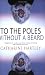 To the Poles without a Beard: The Polar Adventures of a World Record-breaking Woman