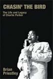 Chasin` the Bird: The Life and Legacy of Charlie Parker (Popular Music History)