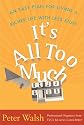 It's All Too Much: An Easy Plan for Living a Richer Life with Less Stuff