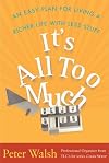 It's All Too Much: An Easy Plan for Living a Richer Life with Less Stuff