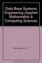 Database Systems Engineering (Oxford Applied Mathematics and Computing Science Series) Database Systems Engineering (Oxford Applied Mathematics and Computing Science Series)