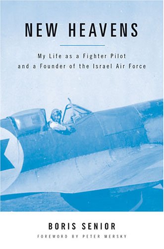 New Heavens: My Life as a Fighter Pilot and a Founder of the Israel Air Force (Aviation Classics)