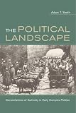 The Political Landscape: Constellations of Authority in Early Complex Polities