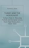 Turkey and the holocaust : Turkey's role in rescuing Turkish and European Jewry from Nazi persecution, 1933-1945