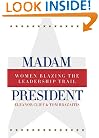 Madam President, Revised Edition: Women Blazing the Leadership Trail (Women and Politics)