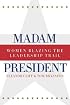 Madam President, Revised Edition: Women Blazing the Leadership Trail (Women and Politics)