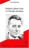 Fr�d�ric Joliot-Curie et l'�nergie atomique