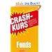 Crashkurs Fonds: Ansparpl�ne, Benchmarks, Manager, Kosten, Nutzen, Performance - dieses Buch macht Sie fit f�r die Welt der Fonds!