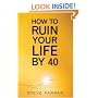 How to Ruin Your Life by Forty
