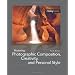 Mastering Photographic Composition, Creativity, and Personal Style