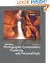 Mastering Photographic Composition, Creativity, and Personal Style