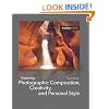 Mastering Photographic Composition, Creativity, and Personal Style
