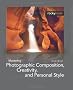 Mastering Photographic Composition, Creativity, and Personal Style