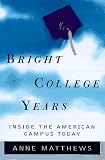 Bright College Years : Inside The American Campus Today