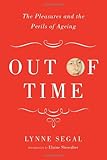 Out of time : the pleasures and perils of ageing