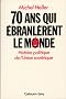 Soixante-dix ans qui �branl�rent le monde