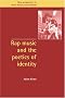 Rap Music and the Poetics of Identity (New Perspectives in Music History and Criticism) Rap Music and the Poetics of Identity (New Perspectives in Music History and Criticism)