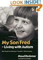 My Son Fred - Living with Autism: How Could You Manage? I Couldn't. I Did it Anyway