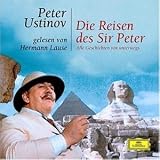 Die Reisen des Sir Peter. 2 CDs: Alle Geschichten von unterwegs - Peter Ustinov