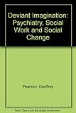 The deviant imagination : psychiatry, social work and social change