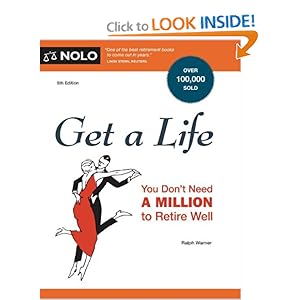 Get a Life: You Don't Need a Million to Retire Well Ralph Warner Attorney