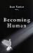 Becoming Human
