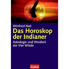 Das Horoskop der Indianer: Astrologie und Weisheit der Vier Winde