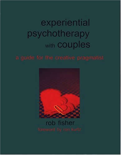 experiential psychotherapy with couples a guide for the creative pragmatist