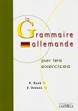 La Grammaire allemande : Par les exercices
