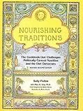  : Nourishing Traditions: The Cookbook that Challenges Politically Correct Nutrition and the Diet Dictocrats [Paperback]