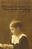 Personal Archives and a New Archival Calling: Readings, Reflections and Ruminations Personal Archives and a New Archival Calling: Readings, Reflections and Ruminations