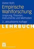 Empirische Wahlforschung: Ursprung, Theorien, Instrumente und Methoden