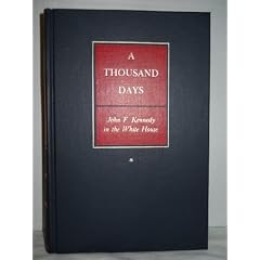 A Thousand Days: John F. Kennedy in The White House