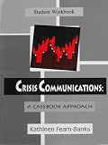 Student Workbook for Crisis Communications: A Casebook Approach